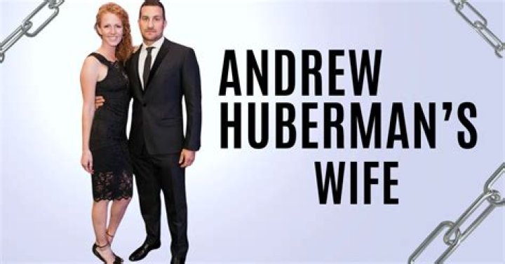 Andrew Huberman Wife: Who is Andrew Hubermans Wife?